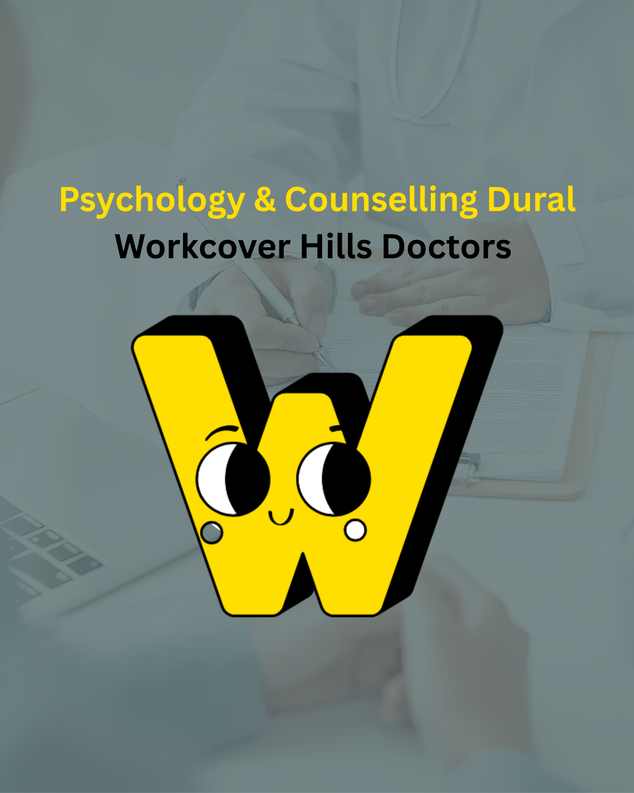 Psychology & Counselling Dural and Workcover Hills Doctors banner with a doctor consulting a patient in the background and a yellow “W” logo in the centre.