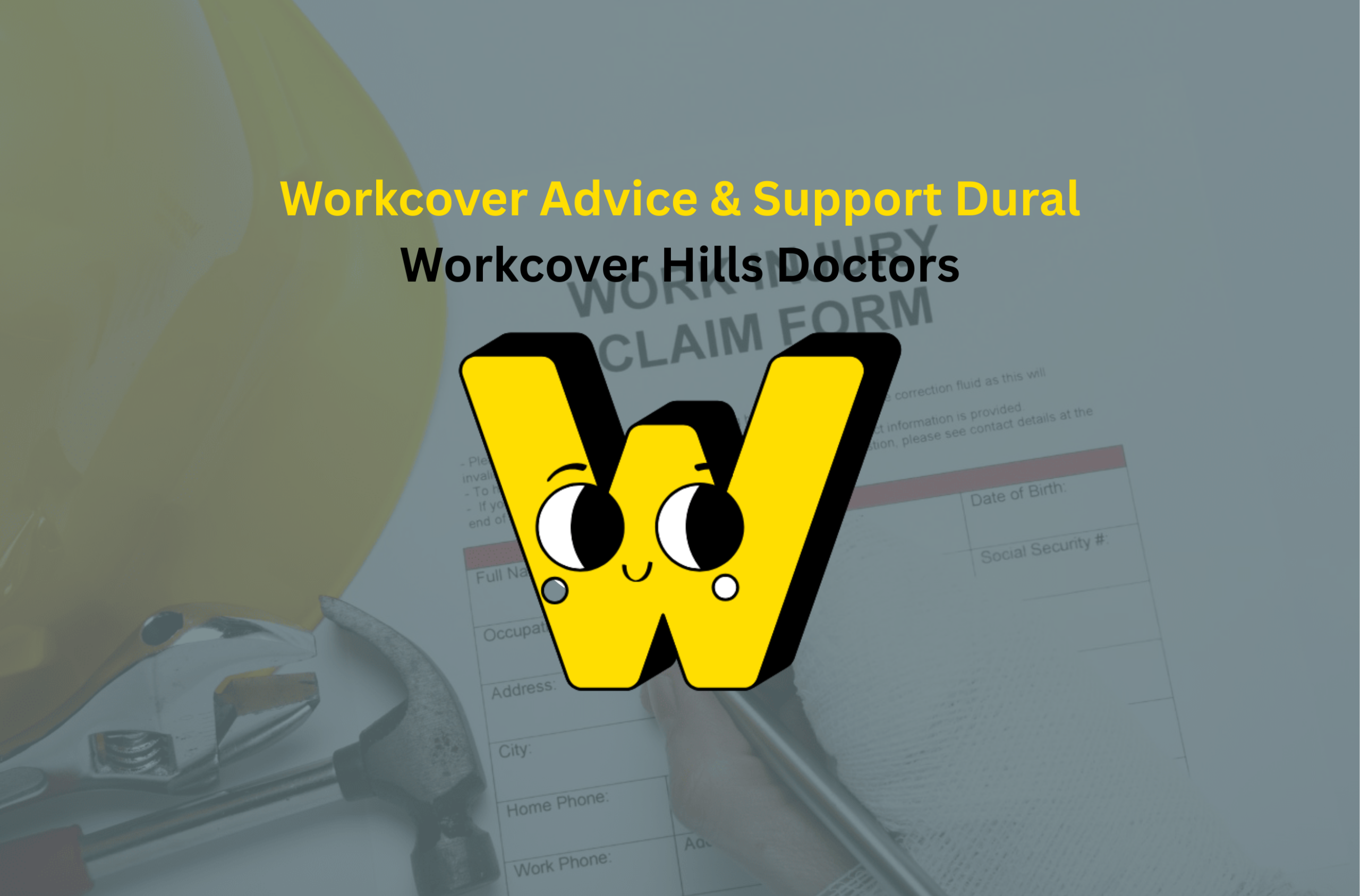 Workcover Advice & Support Dural banner showing a WorkCover claim form, hard hat and tools in the background with Workcover Hills Doctors logo.